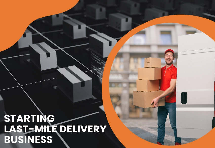 how to start a last mile delivery company