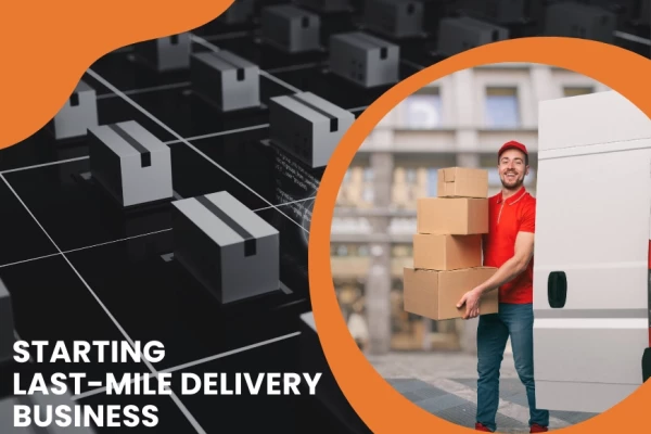 how to start a last mile delivery company