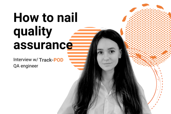 Quality Assurance in SaaS: Interview w/ Track-POD QA Engineer image